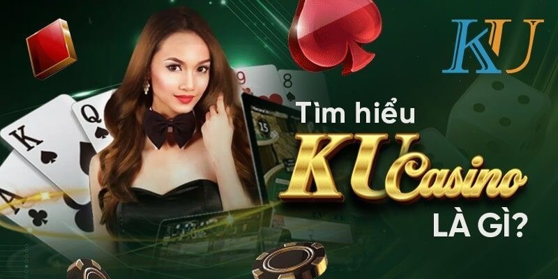 Một số thông tin về Ku casino